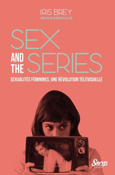 Sex and the Series d'Iris Brey