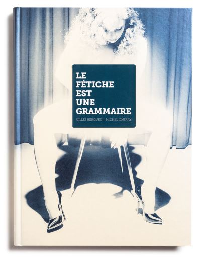 Le Fétiche est une grammaire de Gilles Berquet